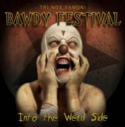 Bawdy Festival : Into the Weird Side